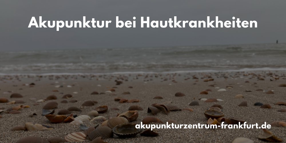 Akupunktur bei Hautkrankheiten